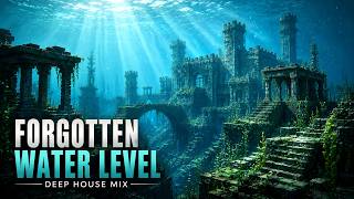 Forgotten Water Level — Deep House Mix
