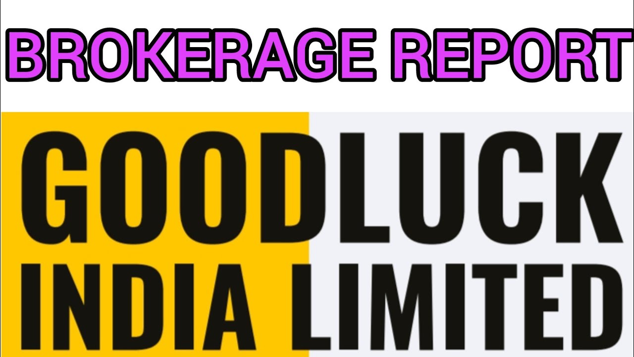 GOOD LUCK INDIA LTD ANALYSIS•|BROKERAGE REPORT ON COMPANY FUTURE 