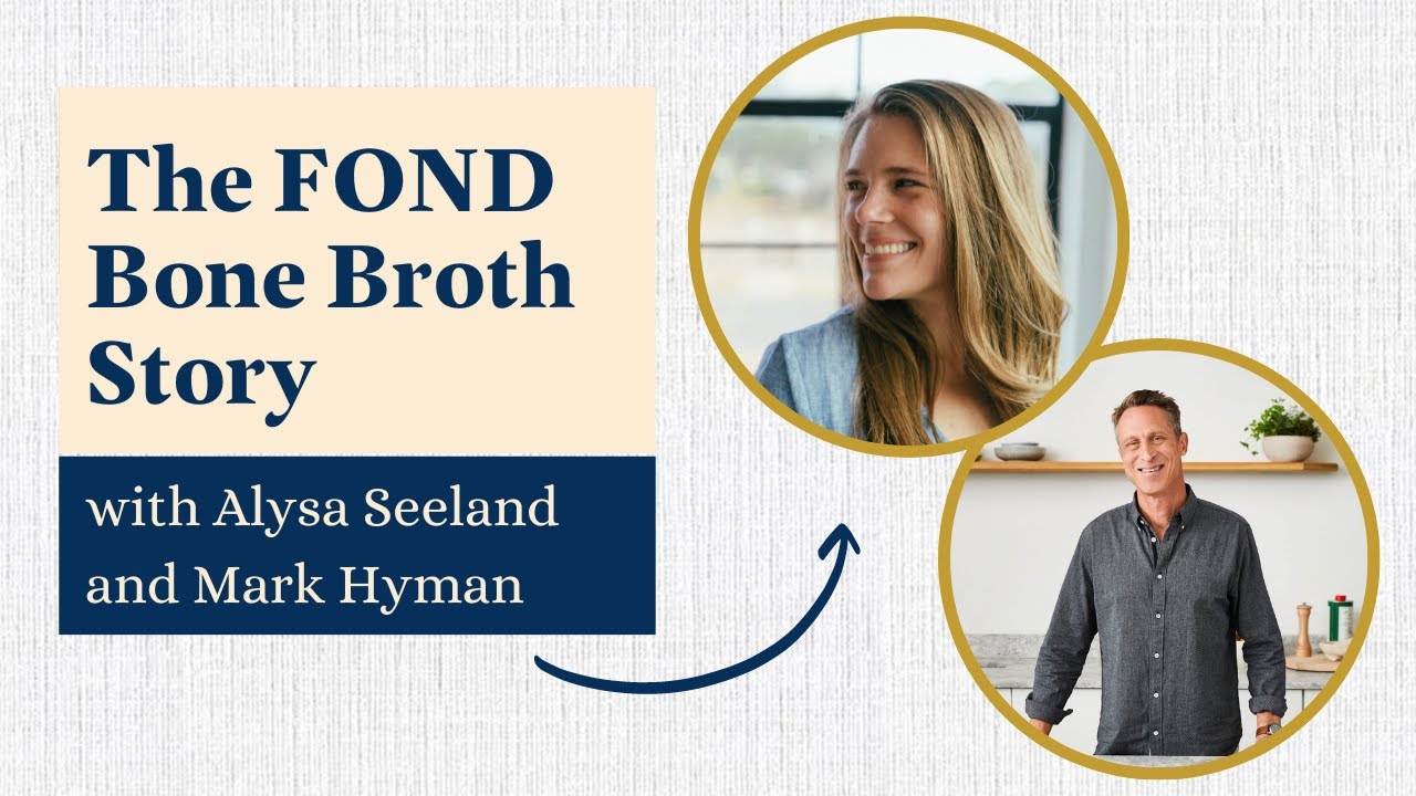 Alysa Seeland and Dr. Mark Hyman discuss FOND Bone Broth YouTube