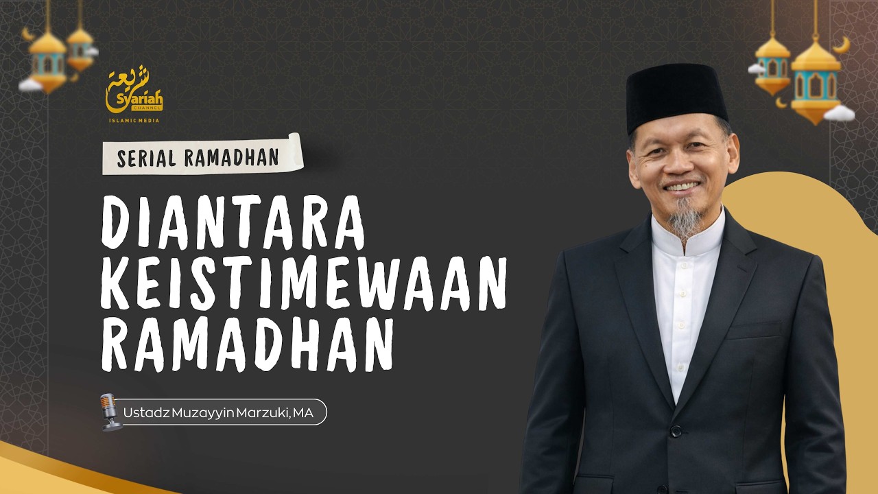 Diantara Keistimewaan Bulan Ramadhan | Ustadz Muzayyin Marzuki, MA