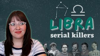 Libra Serial Killers - ALL OF THEM!