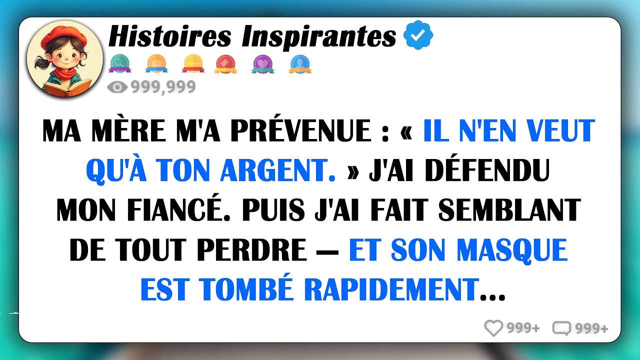 Ma Mère M'a Prévenue : « Il N'en Veut Qu'à Ton Argent. » J'ai Défendu Mon Fiancé. Puis J'ai Fait...