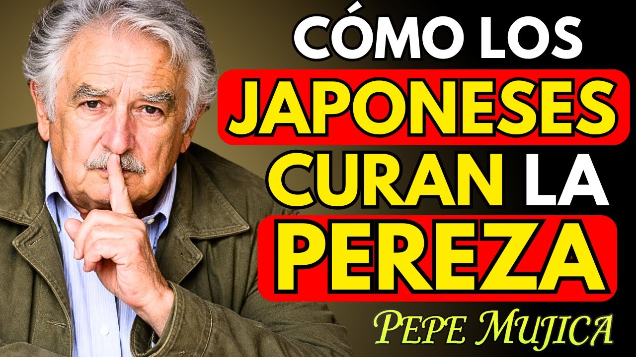 📀 Por Qué los JAPONESES No Tienen PEREZA - Pepe Mujica Explica los 7 MÉTODOS