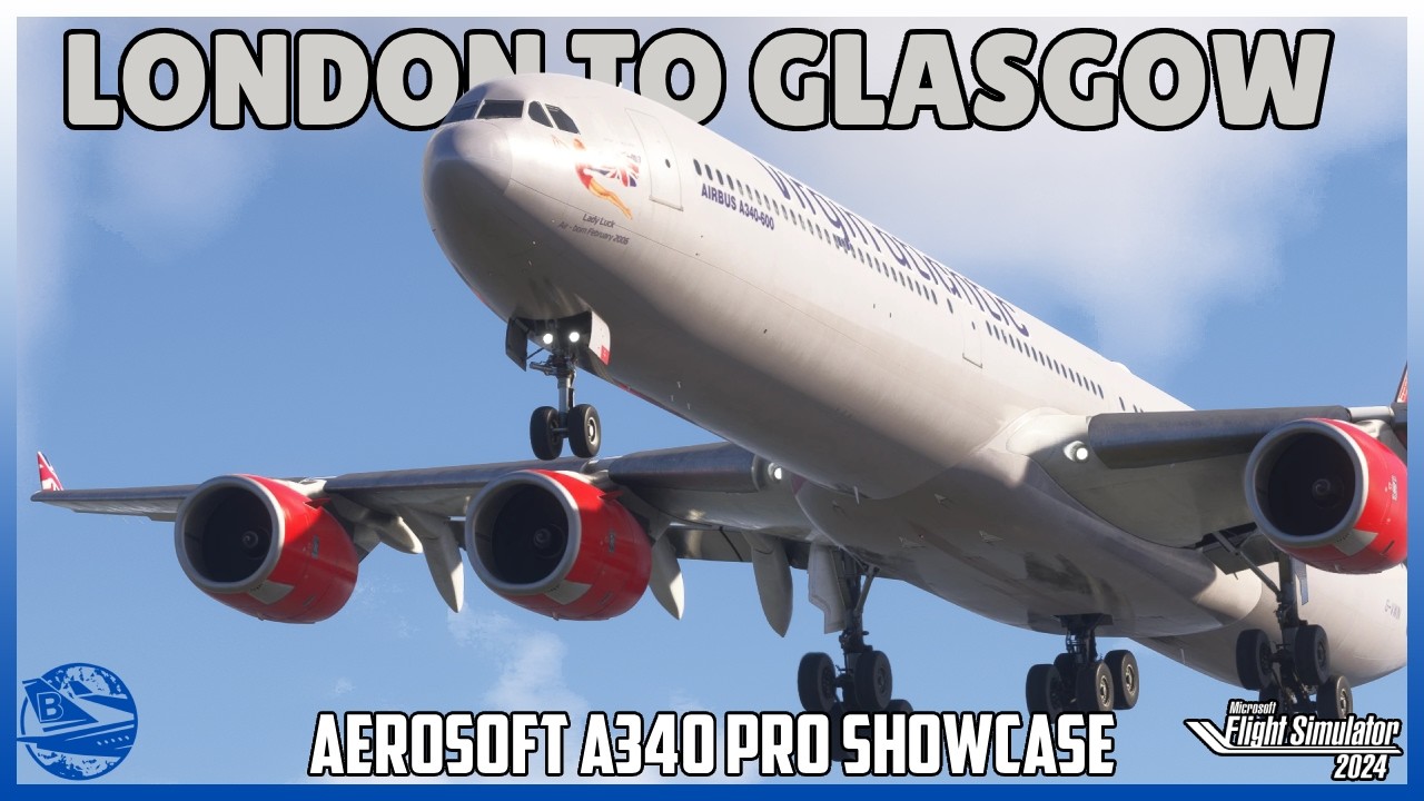 MSFS Live | *Aerosoft A340 Pro Showcase* | Retro Virgin Atlantic Ops | London to Glasgow 💂‍♂️
