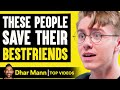 People Save Their Bestfriends | Dhar Mann