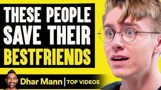 People Save Their Bestfriends | Dhar Mann