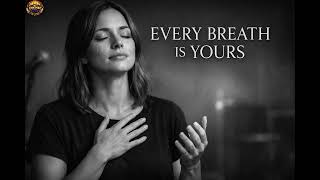 Every Breath Is Yours - A Song of Surrender
