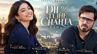 New Songs 2026 | Dil Tujhe Chahta | New Hindi Song | Emraan Hashmi | Rashmika | Latest Romantic Song
