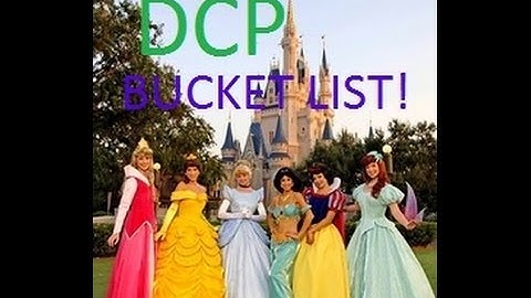 DCP BUCKET LIST!!