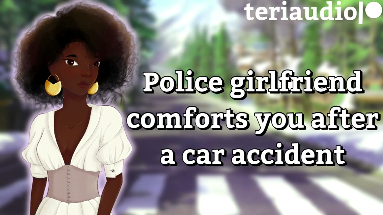 Audio RP | Police girlfriend comforts you after a car accident | F4A | injured listener, worried