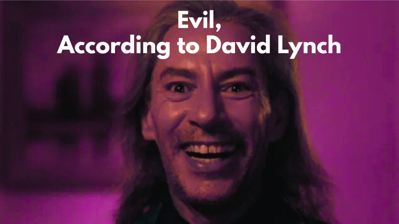 Evil, According To David Lynch