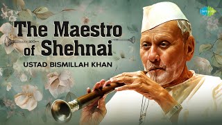 The Maestro Of Shehnai Ustad Bismillah Khan | Indian Classical Instrumental Music | Audio Jukebox