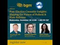 Post-Election Cannabis Insights: Shaping the Future of Federal and State Reforms