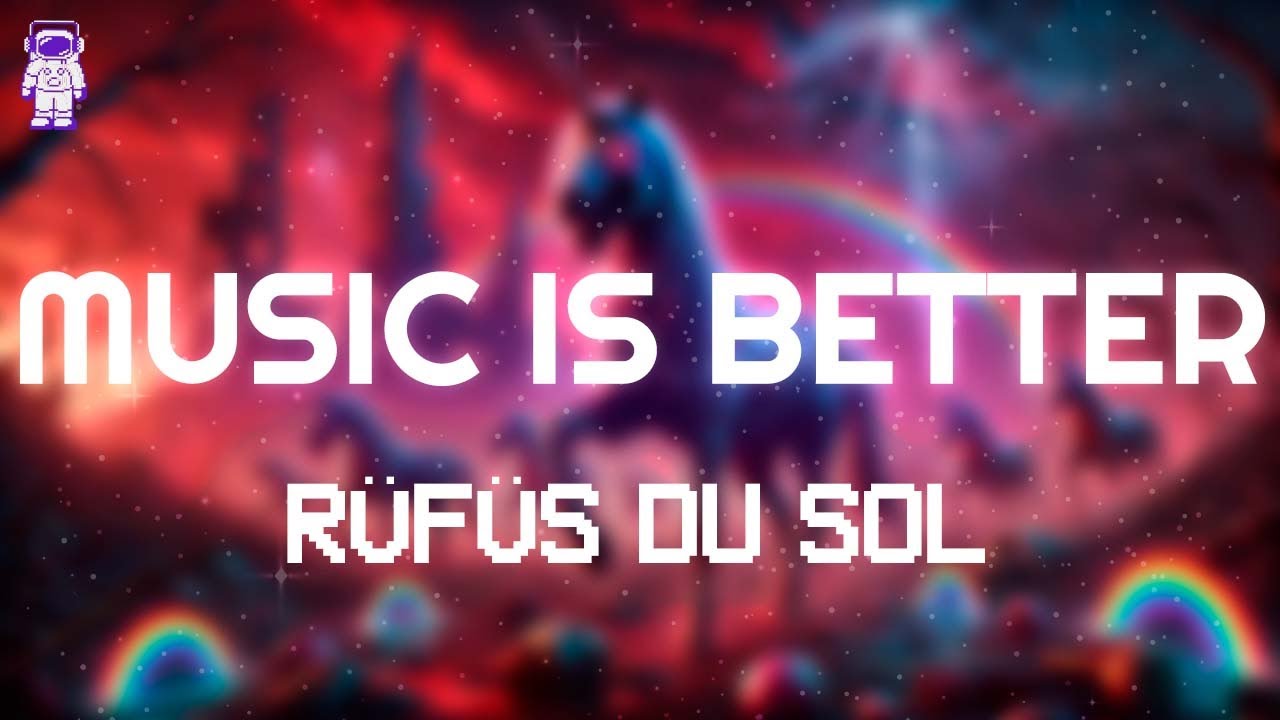 RÜFÜS DU SOL - Music Is Better // Lyrics RÜFÜS DU SOL - Music Is Better // Lyrics