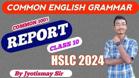 Common Report Writing For HSLC 2024 | Class 10 Most Important Report Writing For HSLC 2024