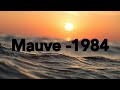 Mauve 1984 Lyrics mp3