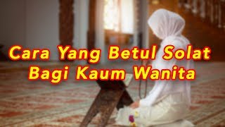 5 Cara Yang Betul Solat Bagi Kaum Wanita Youtube