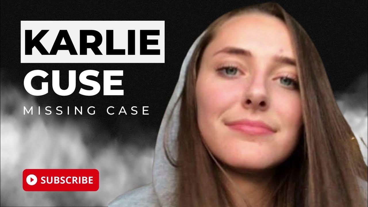 The Mysterious Disappearance Of Karlie Gusé YouTube