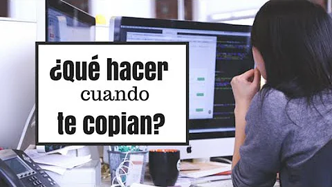 ¿Qué hacer si alguien copia su trabajo?