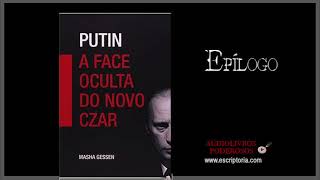 Putin, A Face Oculta do Novo Czar. Masha Gessen. Epílogo.