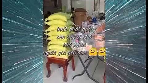 Buổi phát quà cho các cô chú già neo đơn và những người khuyết tật.(boss hại não)