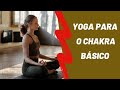 Yoga suave para harmonização do chakra básico.