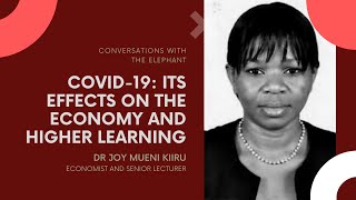 COVID-19: Its Effects on the Economy and Higher Learning in Kenya