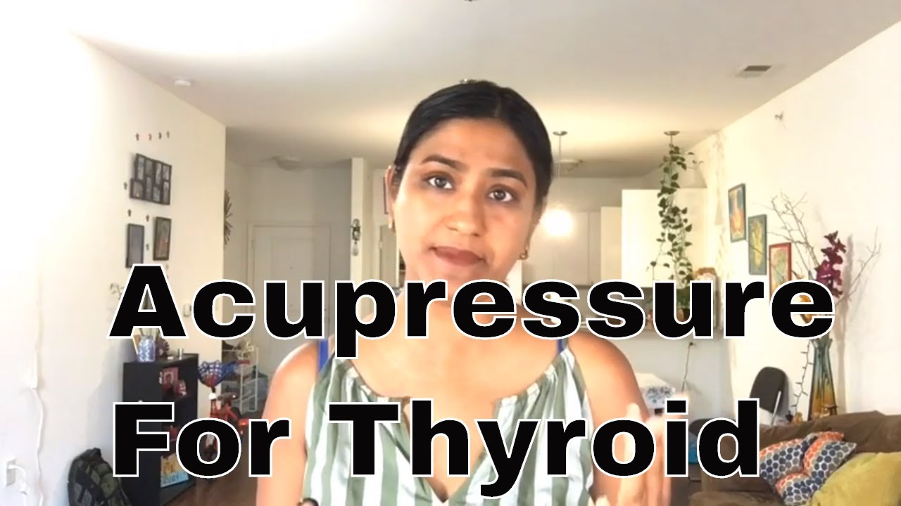 thyroid ka ilaj ayurvedic Acupressure For Thyroid
