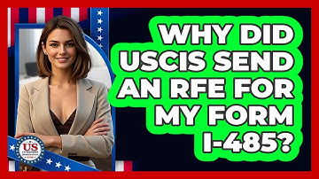 Why Did USCIS Send An RFE For My Form I-485? - US Citizenship Immigration Guide