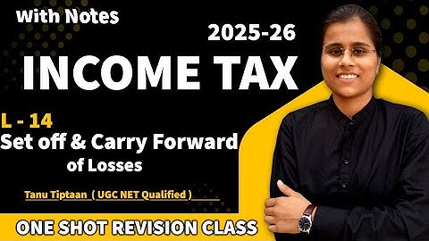 L-14 Set off and Carry forward & Set off Losses in Income Tax 2025. Set-Off Carried Forward Revision