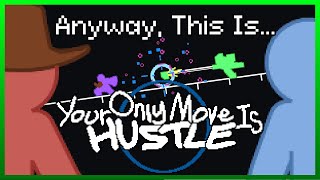 Anyway, This Is... Your Only Move Is HUSTLE