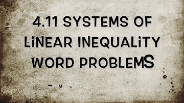 4.11 Systems of Linear Inequality Word Problems
