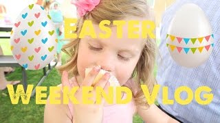 Easter 2017 Weekend Vlog