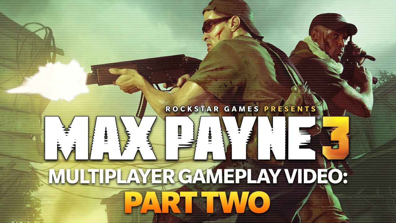 Max Payne 3 - Multiplayer Gameplay Part Two