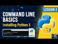 Lesson 2: Python 3 | Command Line Basics | Installing Python | Beginner Bootcamp