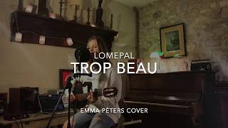 LOMEPAL - TROP BEAU (Emma Peters Cover) chords
