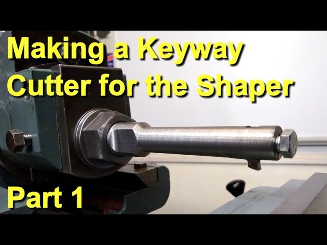 Making a Keyway Cutter for the Shaper Part 1 