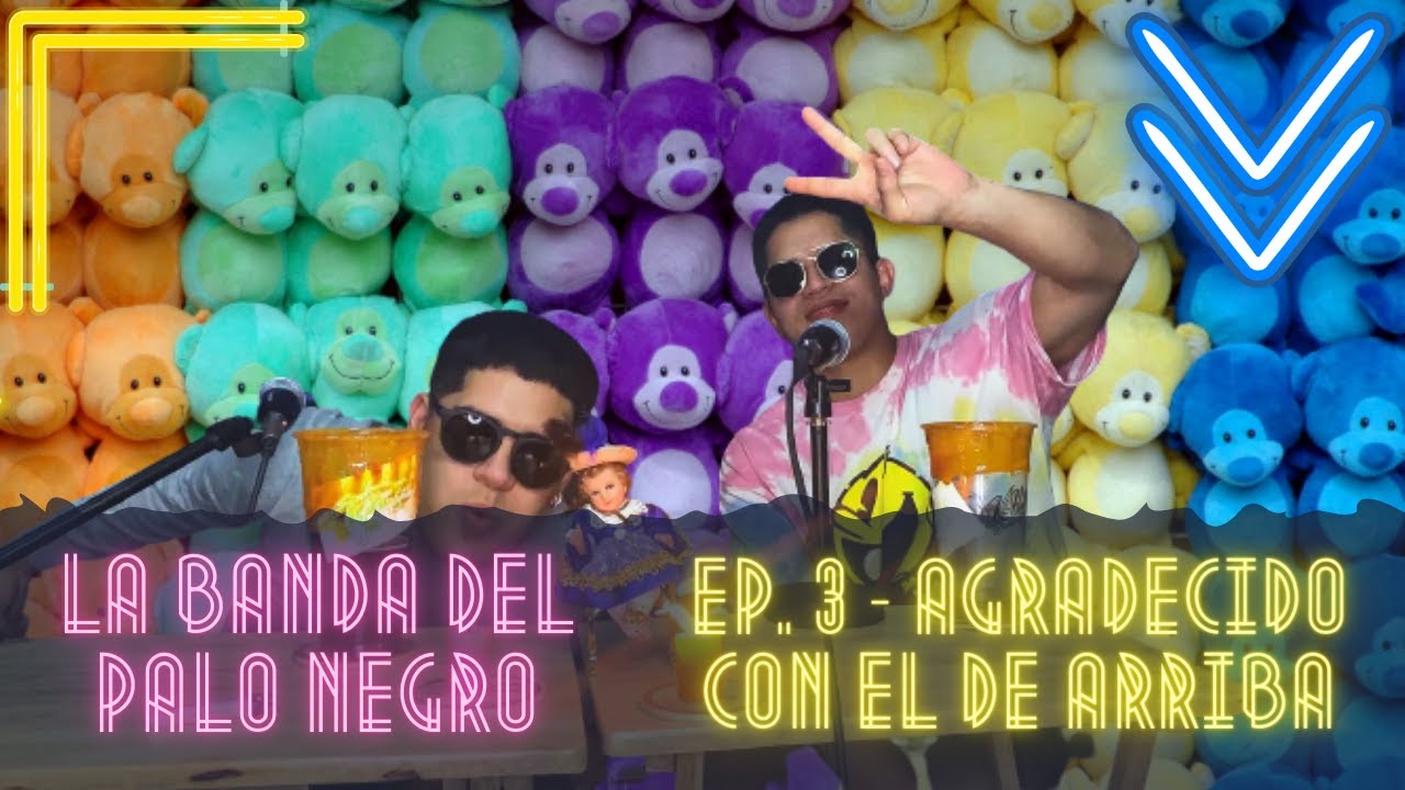 Ep.3 Agradecido con el de Arriba YouTube