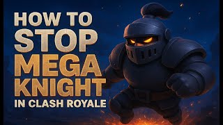 How to Stop Mega Knight in Clash Royale