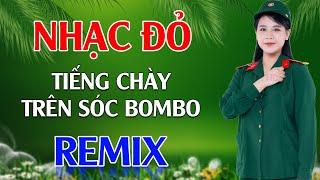 Tiếng Chày Trên Sóc BomBo, Cô Gái Pako Remix - LK Nhạc Đỏ Cách Mạng Tiền Chiến Remix Cực Bốc Lửa