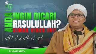 Ceramah Abah Sayf Abu Hanifah: Umat yang Dicari Rasulullah SAW di Zaman ini | Al-Bahjah TV