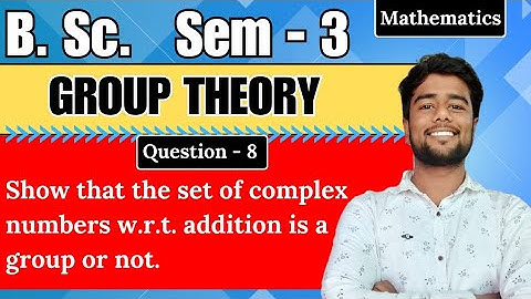 Show that the set of complex numbers with respect to addition is a group or not.