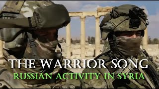The Warrior Song / Russian spetsnaz Syria / Military Motivation