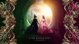 Wicked ✧ The Wizard And I (Instrumental)