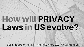 How Will Privacy Laws In The US Evolve? - A Snippet from The FIT4PRIVACY Podcast