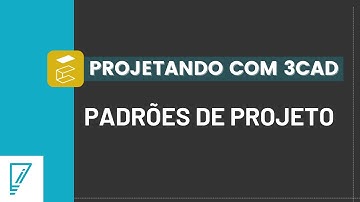 #01 Projetando com 3Cad  - Padrões de projeto