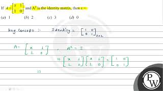 If \( A=\left[\begin{array}{ll}x & 1 \\ 1 & 0\end{array}\right] \) and \( \mathrm{A}^{2} \) is t...