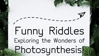 Crack the Laughs! Hilarious Riddles on Photosynthesis!