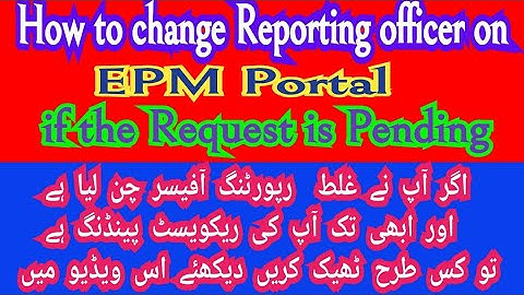 How to change Reporting officer on EPM Portal if the requested is not accepted by reporting officer