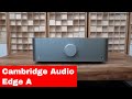 Cambridge Audio Edge A Vollverstärker - Livin' on the Edge - Kurztest/Preview/Unboxing